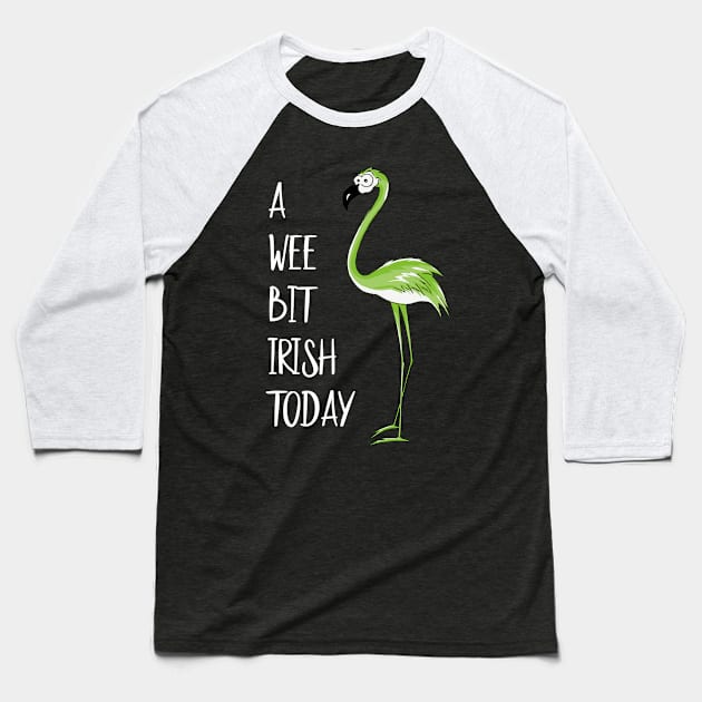 A Wee Bit Irish Today Green Flamingo St Pattys Day Baseball T-Shirt by garrettbud6